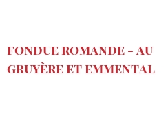 Recipe Fondue Romande - au Gruyère et Emmental